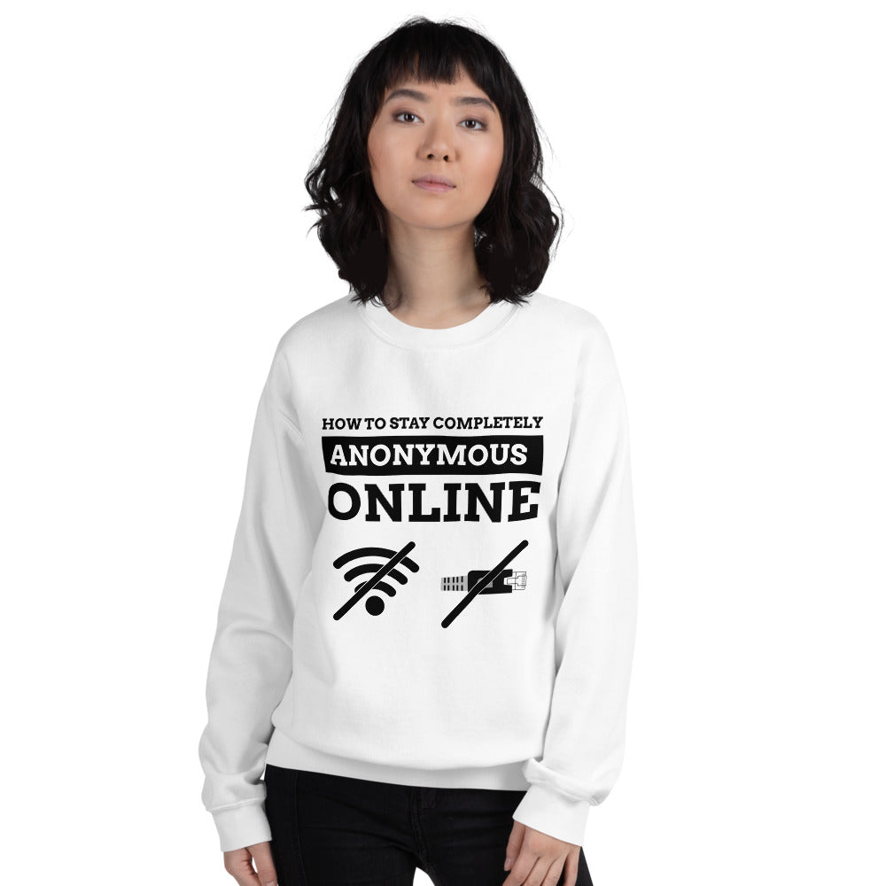 How to stay completely anonymous online - Unisex Sweatshirt (black text) by DarkByteGear