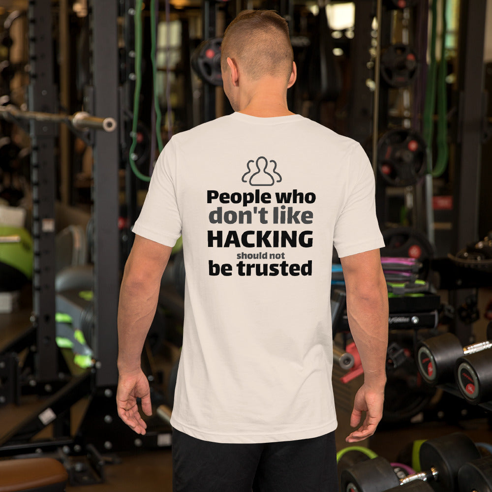 People who don't like HACKING should not be trusted - Short-Sleeve Unisex T-Shirt (black text) by DarkByteGear
