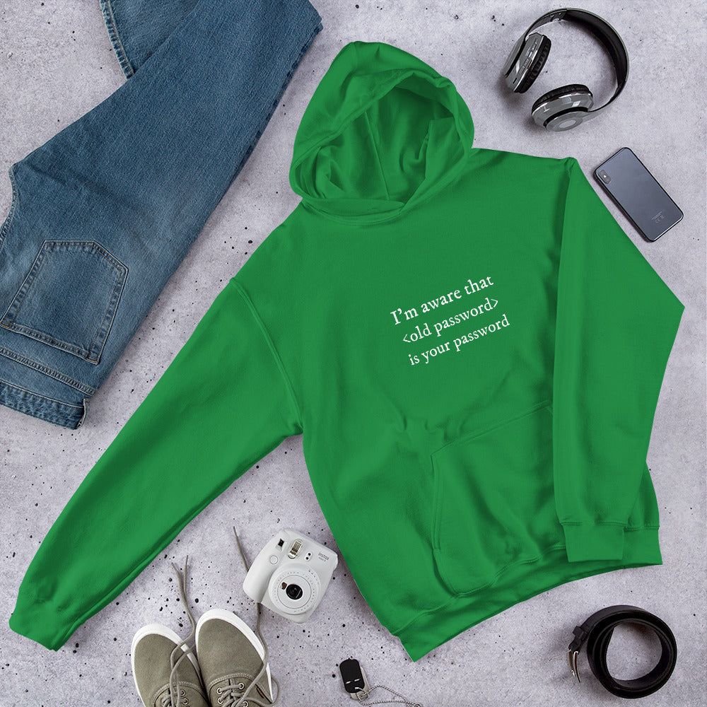 I'm aware that <old password> is your password - Unisex Hoodie (white text) by DarkByteGear