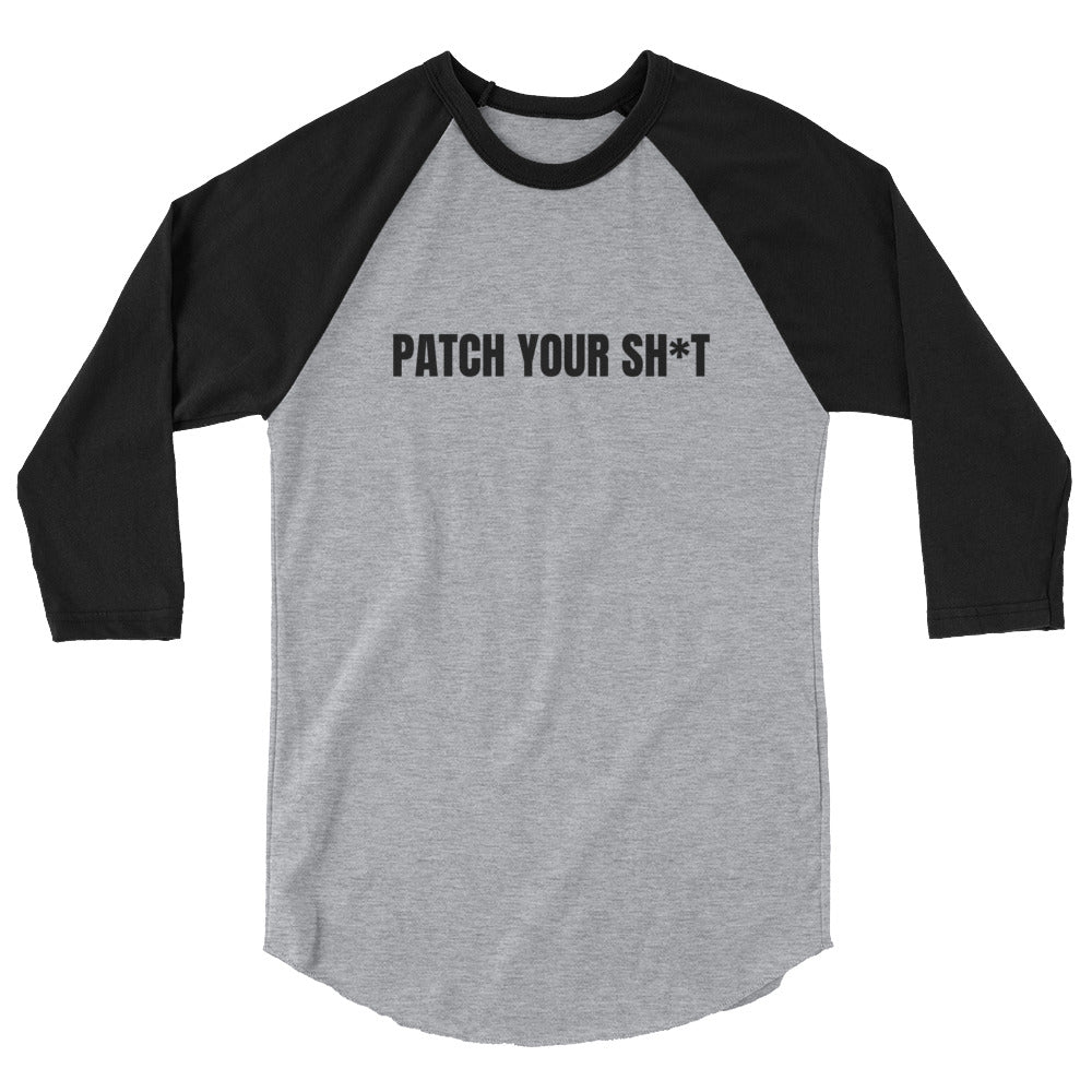 PATCH YOUR SH*T - 3/4 sleeve raglan shirt (black text) by DarkByteGear