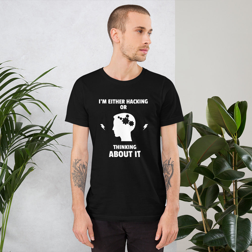 I'm either Hacking or thinking about it! - Short-Sleeve Unisex T-Shirt (white text) by DarkByteGear