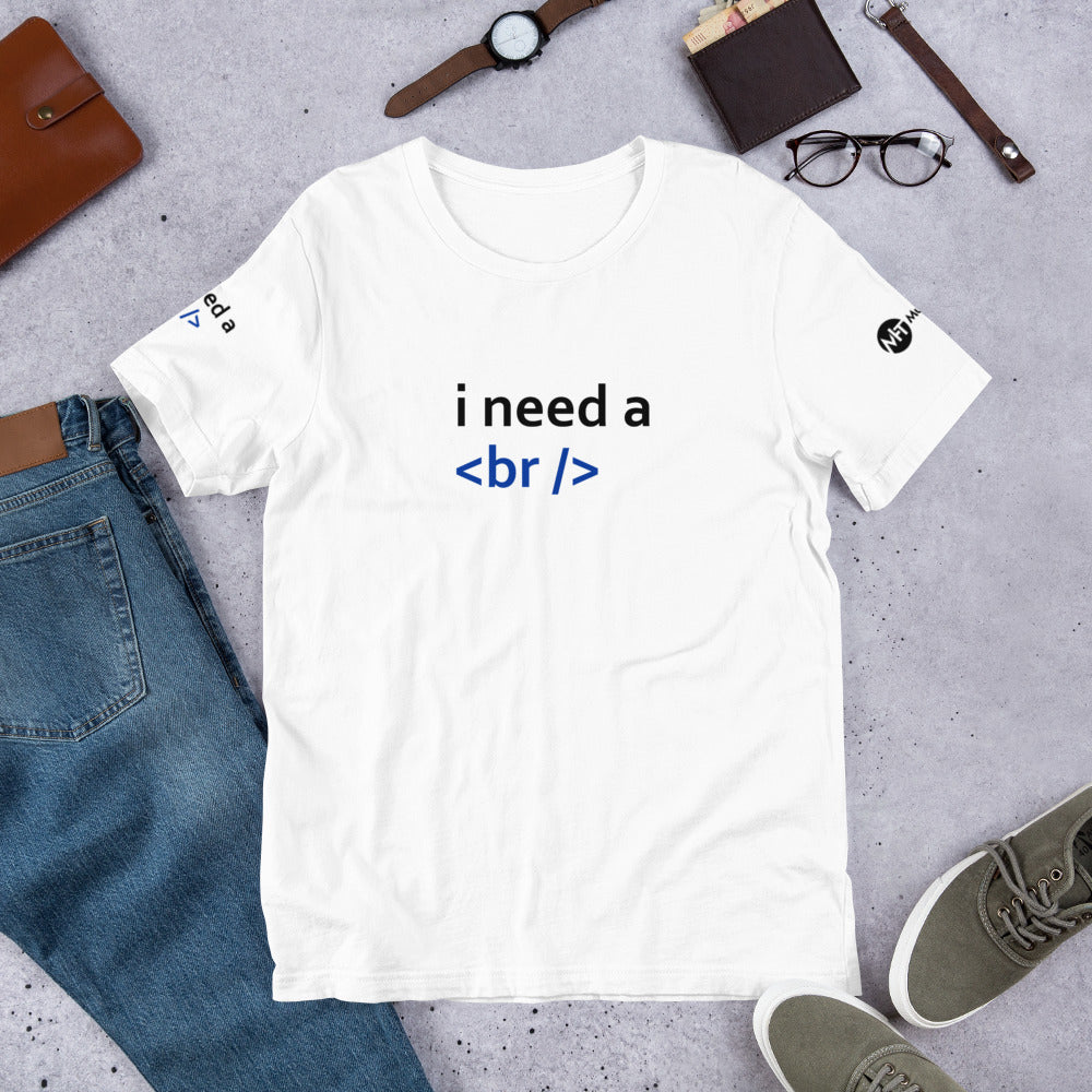 i need a break - Short-Sleeve Unisex T-Shirt by DarkByteGear