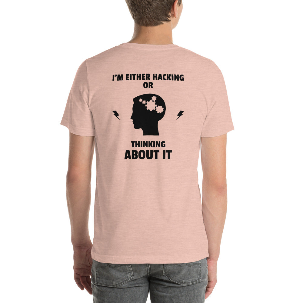 I'm either Hacking or thinking about it! - Short-Sleeve Unisex T-Shirt by DarkByteGear