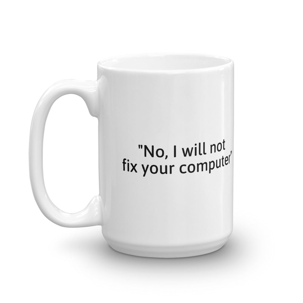 No, I will not fix your computer - Mug by DarkByteGear