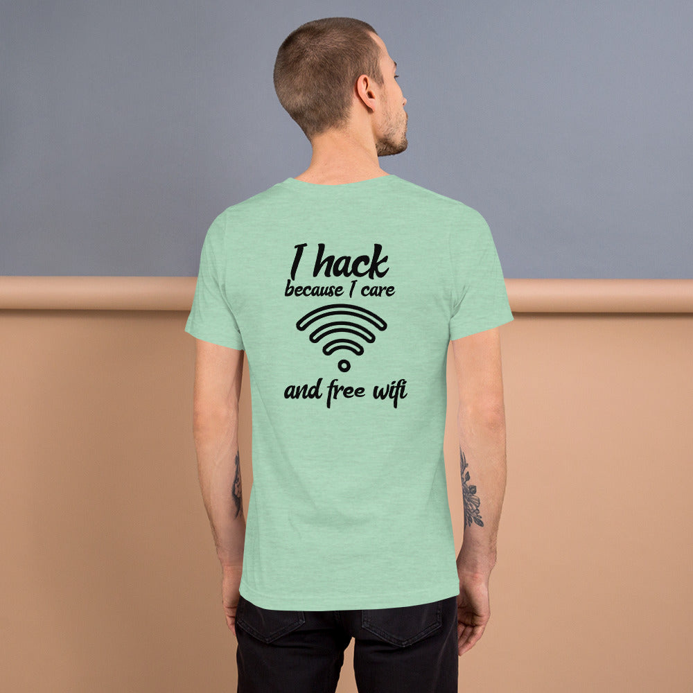 I hack because I care and free wifi - Short-Sleeve Unisex T-Shirt by DarkByteGear