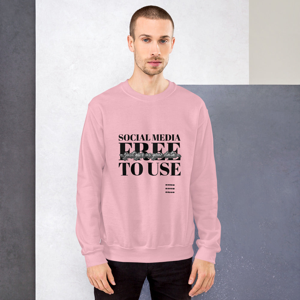 Social Media Free to use just give us your data - Unisex Sweatshirt (black text) by DarkByteGear