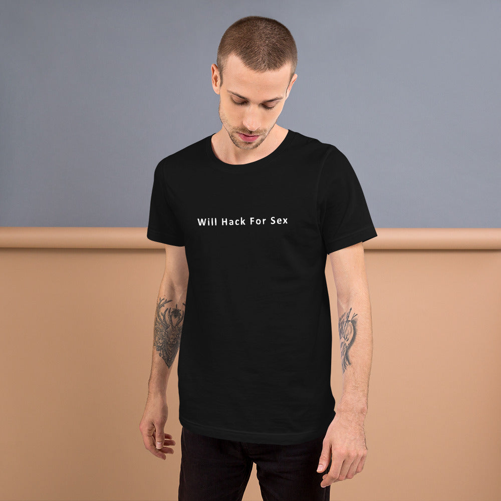 Will hack for sex - Short-Sleeve Unisex T-Shirt by DarkByteGear