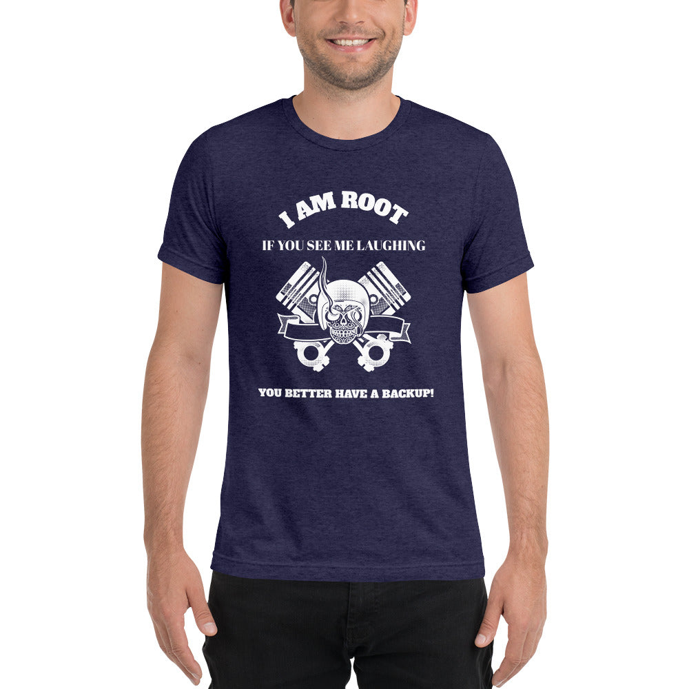I Am Root If You See Me Laughing You Better Have A Backup - Short sleeve t-shirt (white text) by DarkByteGear
