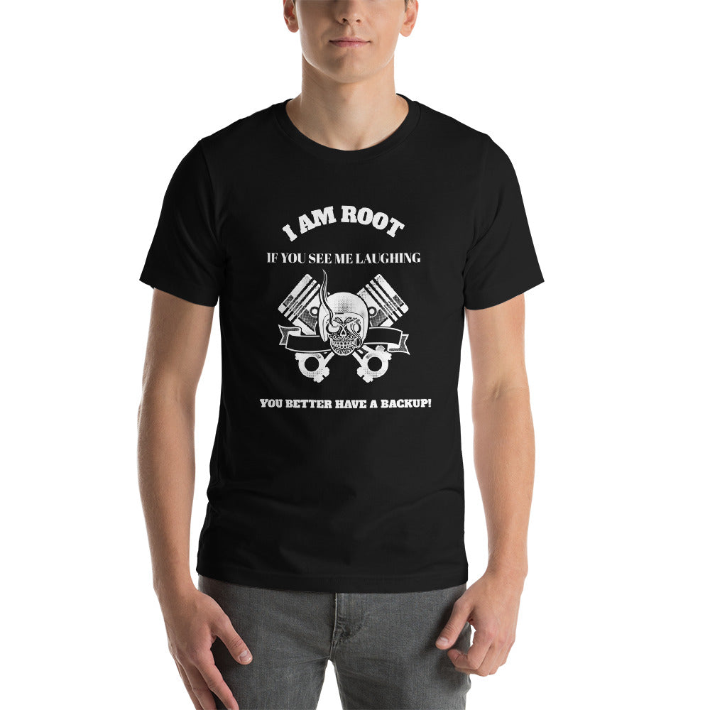 I Am Root If You See Me Laughing You Better Have A Backup - Short-Sleeve Unisex T-Shirt (white text) by DarkByteGear
