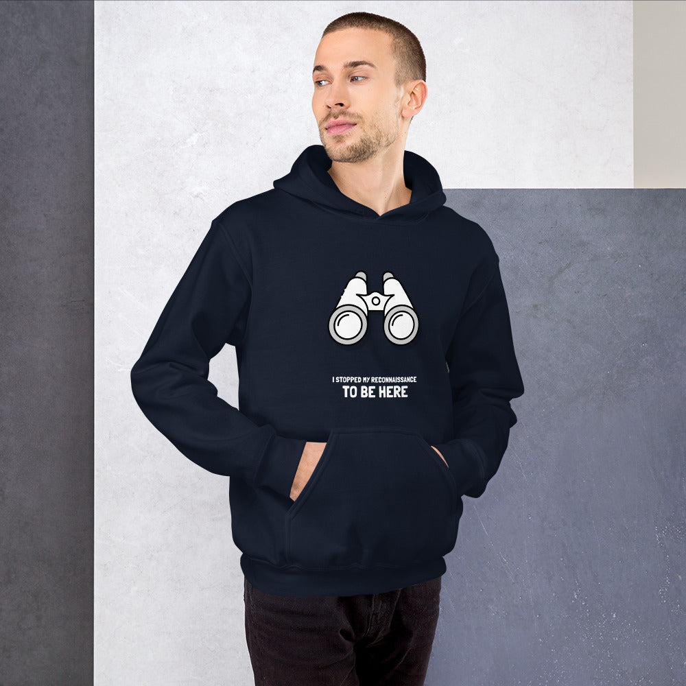 I stopped my reconnaissance to be here - Hooded Sweatshirt (white text) by DarkByteGear