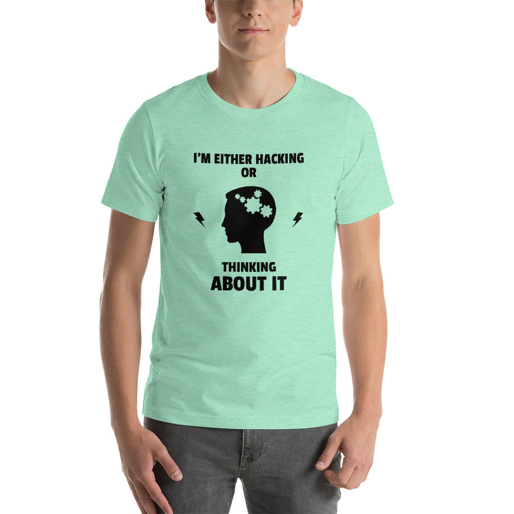 I'm either Hacking or thinking about it! - Short-Sleeve Unisex T-Shirt by DarkByteGear