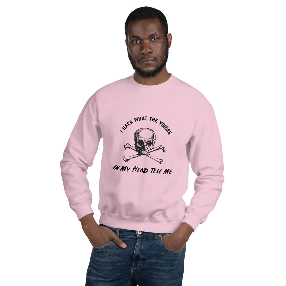 I Hack What The Voices In My Head Tell Me - Unisex Sweatshirt (black text) by DarkByteGear