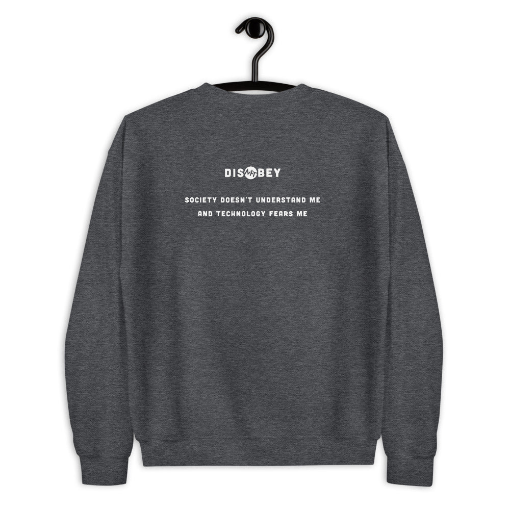 Society doesn't understand me And technology fears me - Unisex Sweatshirt (white text) by DarkByteGear