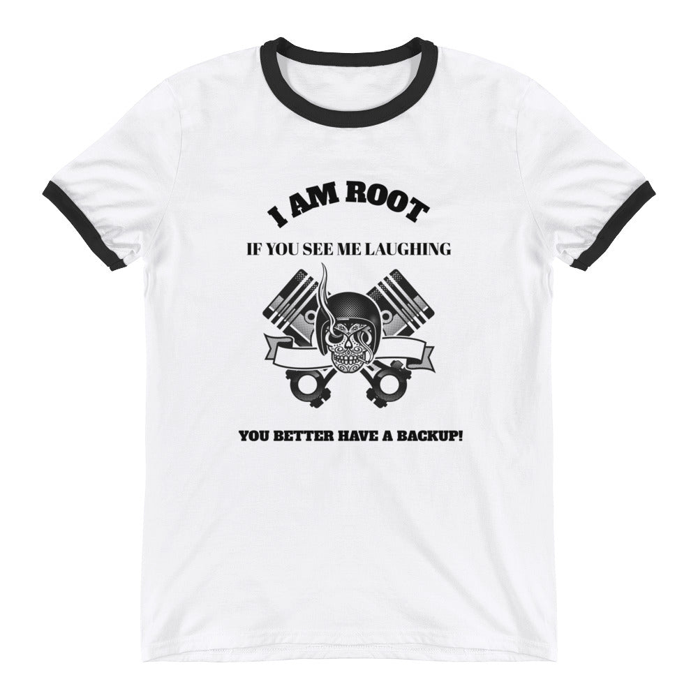 I Am Root If You See Me Laughing You Better Have A Backup- Ringer T-Shirt (black text) by DarkByteGear