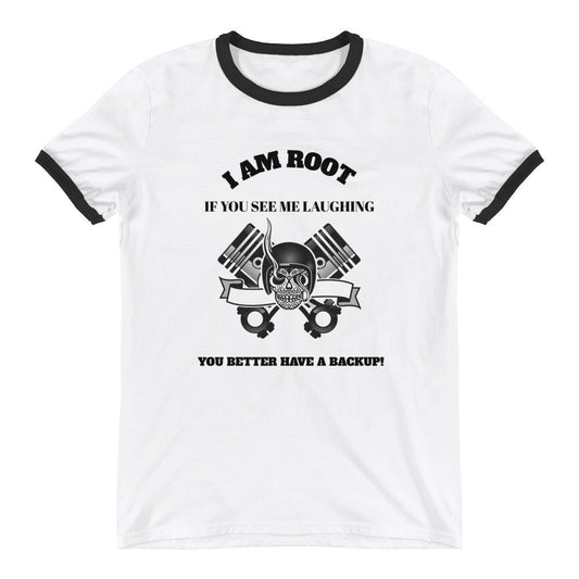 I Am Root If You See Me Laughing You Better Have A Backup- Ringer T-Shirt (black text) by DarkByteGear