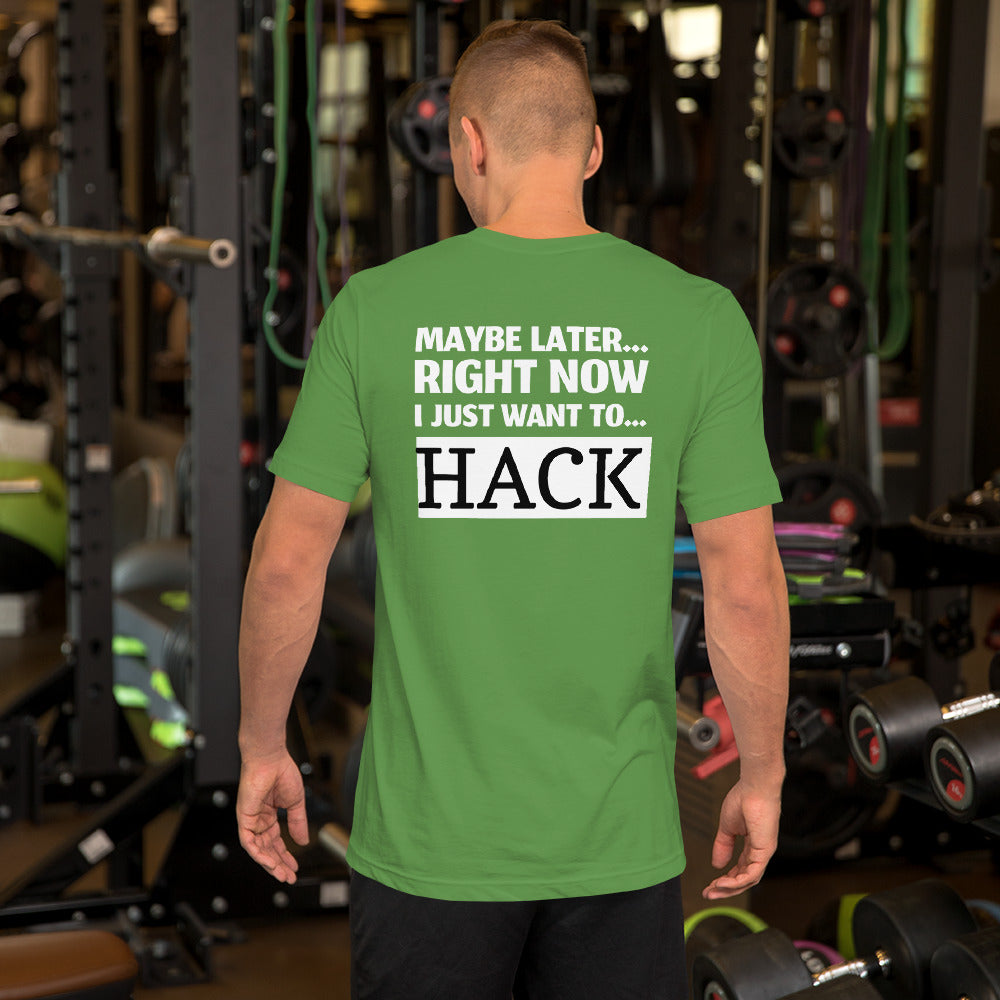 Maybe later... right now I just want to... hack - Short-Sleeve Unisex T-Shirt by DarkByteGear