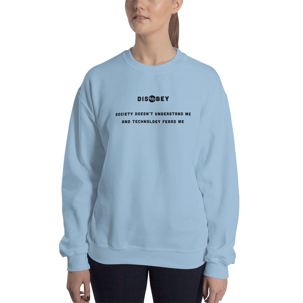 Society doesn't understand me And technology fears me - Unisex Sweatshirt by DarkByteGear