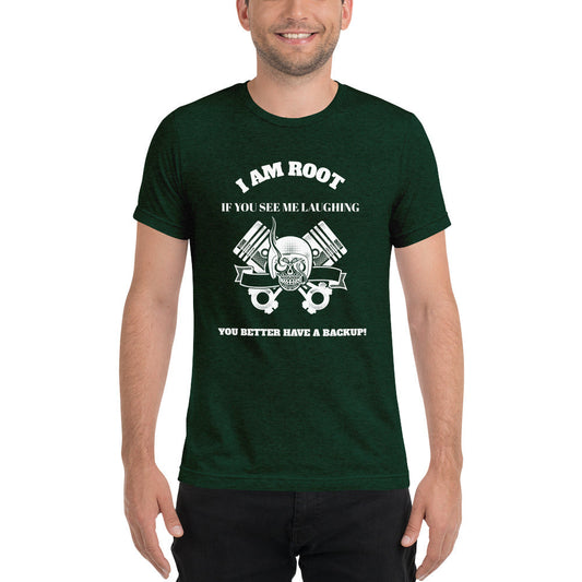 I Am Root If You See Me Laughing You Better Have A Backup - Short sleeve t-shirt (white text) by DarkByteGear