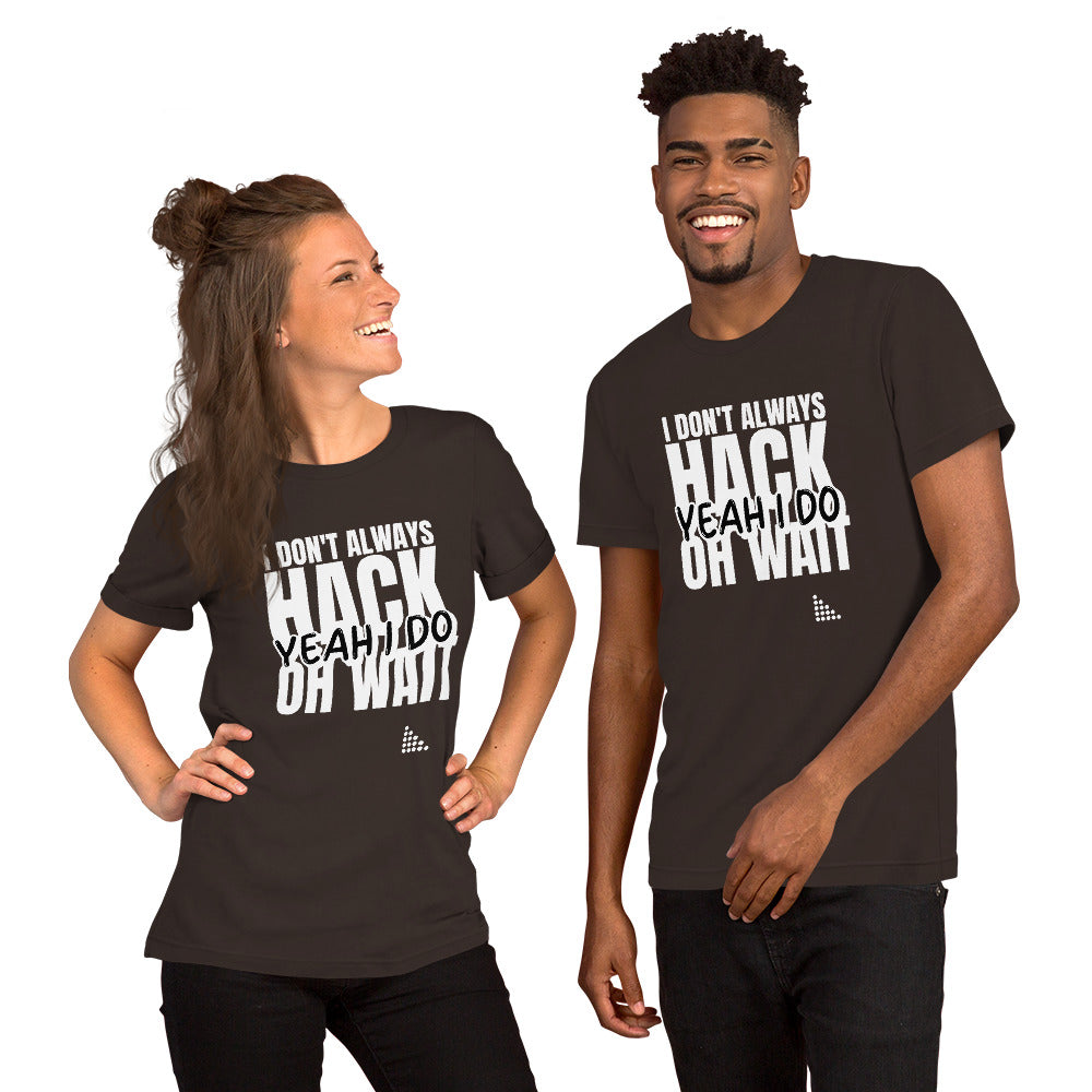 I Don't Always Hack Oh Wait Yeah I Do - Short-Sleeve Unisex T-Shirt (white text) by DarkByteGear