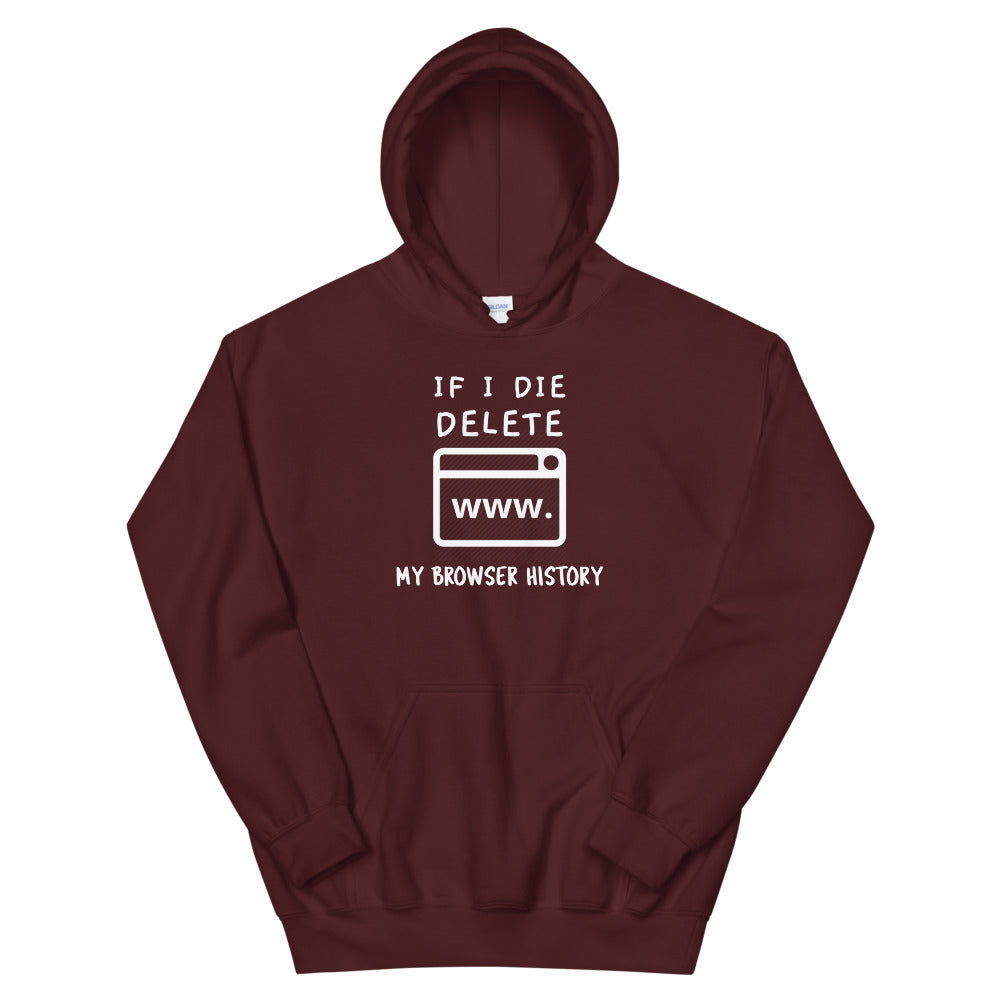 If I die, delete my browser history - Unisex Hoodie (white text) by DarkByteGear