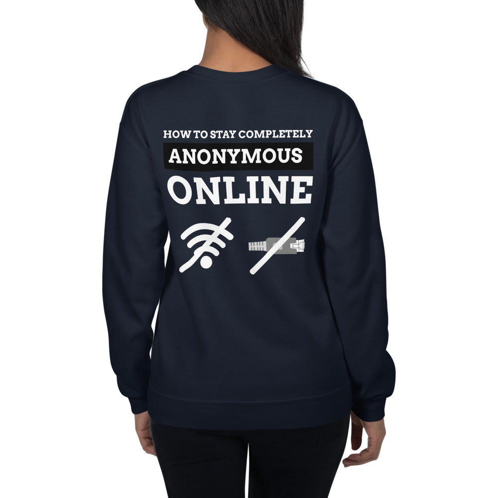 How to stay completely anonymous online - Unisex Sweatshirt (white text) by DarkByteGear