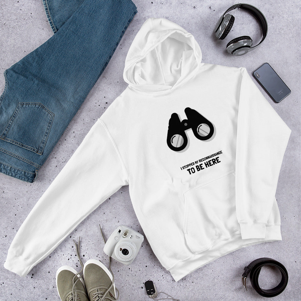 I stopped my reconnaissance to be here - Hooded Sweatshirt (black text) by DarkByteGear