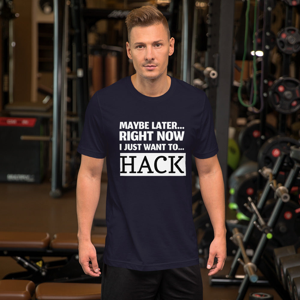 Maybe later... right now I just want to... hack - Short-Sleeve Unisex T-Shirt by DarkByteGear
