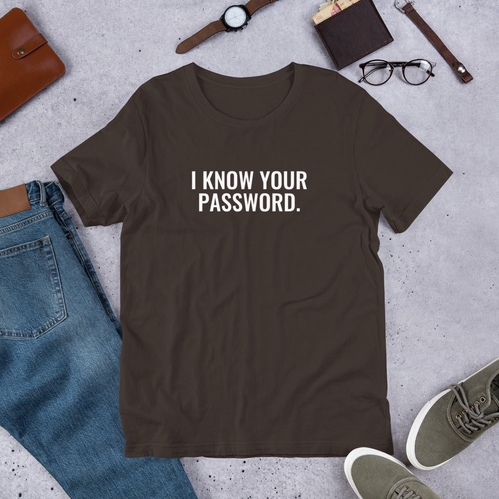 I know your password - Short-Sleeve Unisex T-Shirt (white text) by DarkByteGear