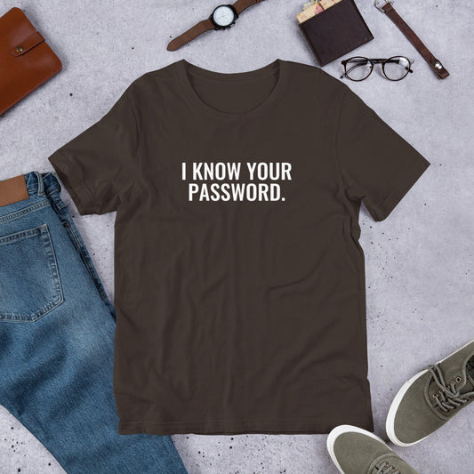 I know your password - Short-Sleeve Unisex T-Shirt (white text) by DarkByteGear
