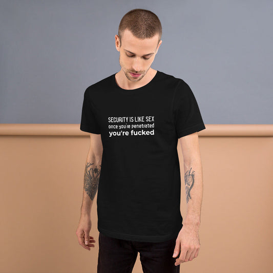 Security is like sex, once you're penetrated, you're fucked - Short-Sleeve Unisex T-Shirt by DarkByteGear
