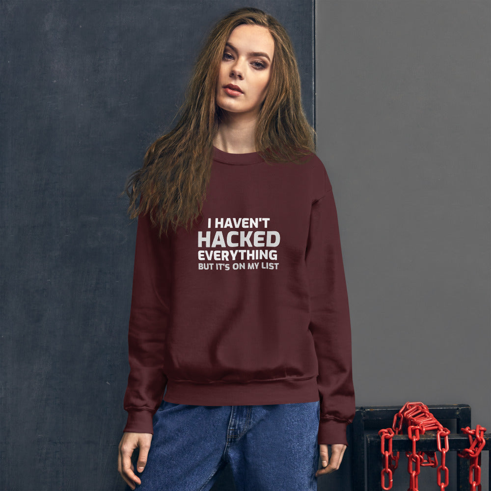 I haven't hacked everything - Unisex Sweatshirt by DarkByteGear