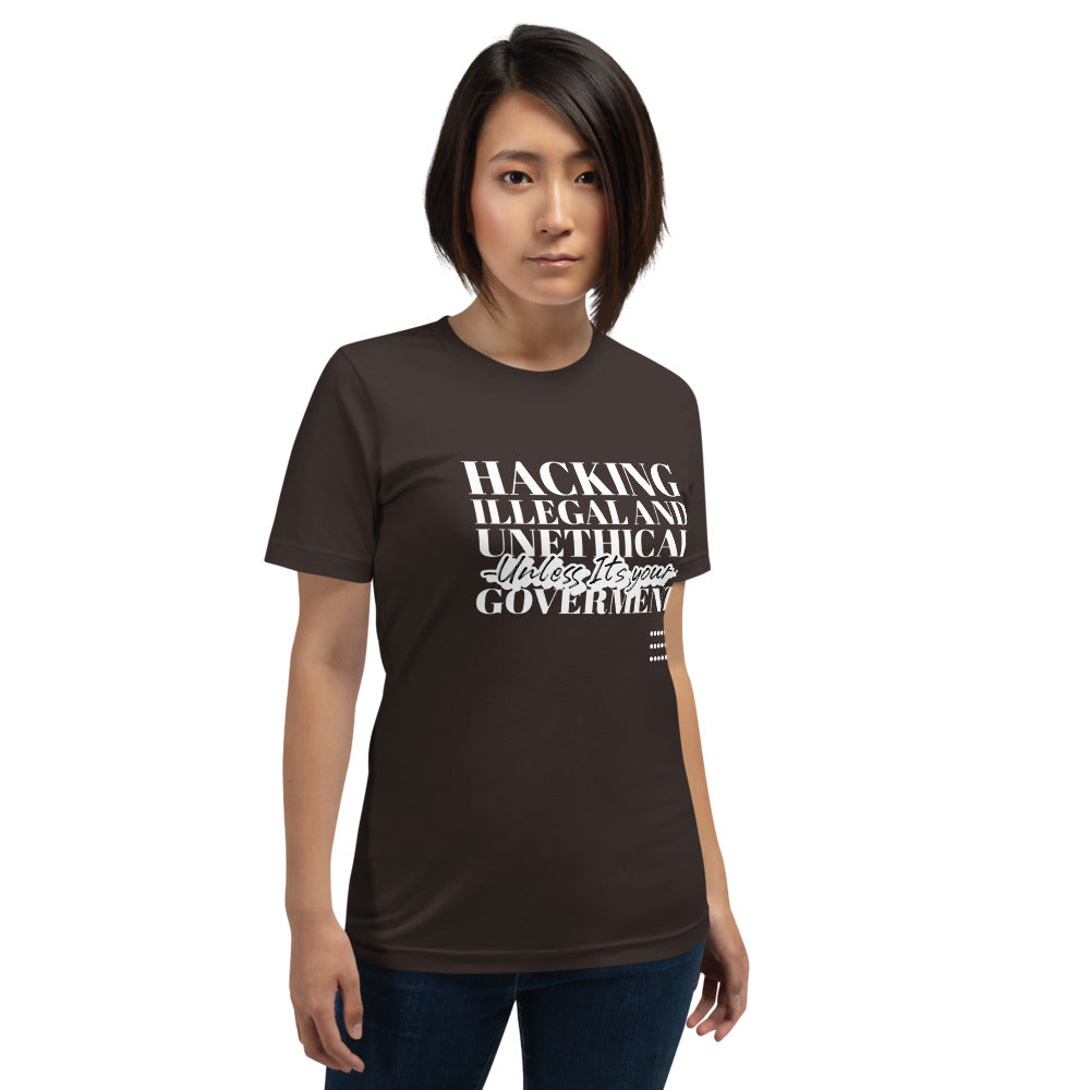 Hacking Illegal and Unethical Unless It's your government - Short-Sleeve Unisex T-Shirt (white text) by DarkByteGear