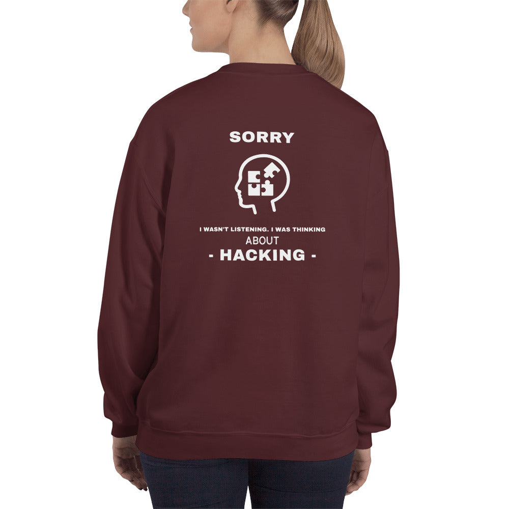 Sorry I wasn't listening , I was thinking about hacking - Unisex Sweatshirt (white text) by DarkByteGear