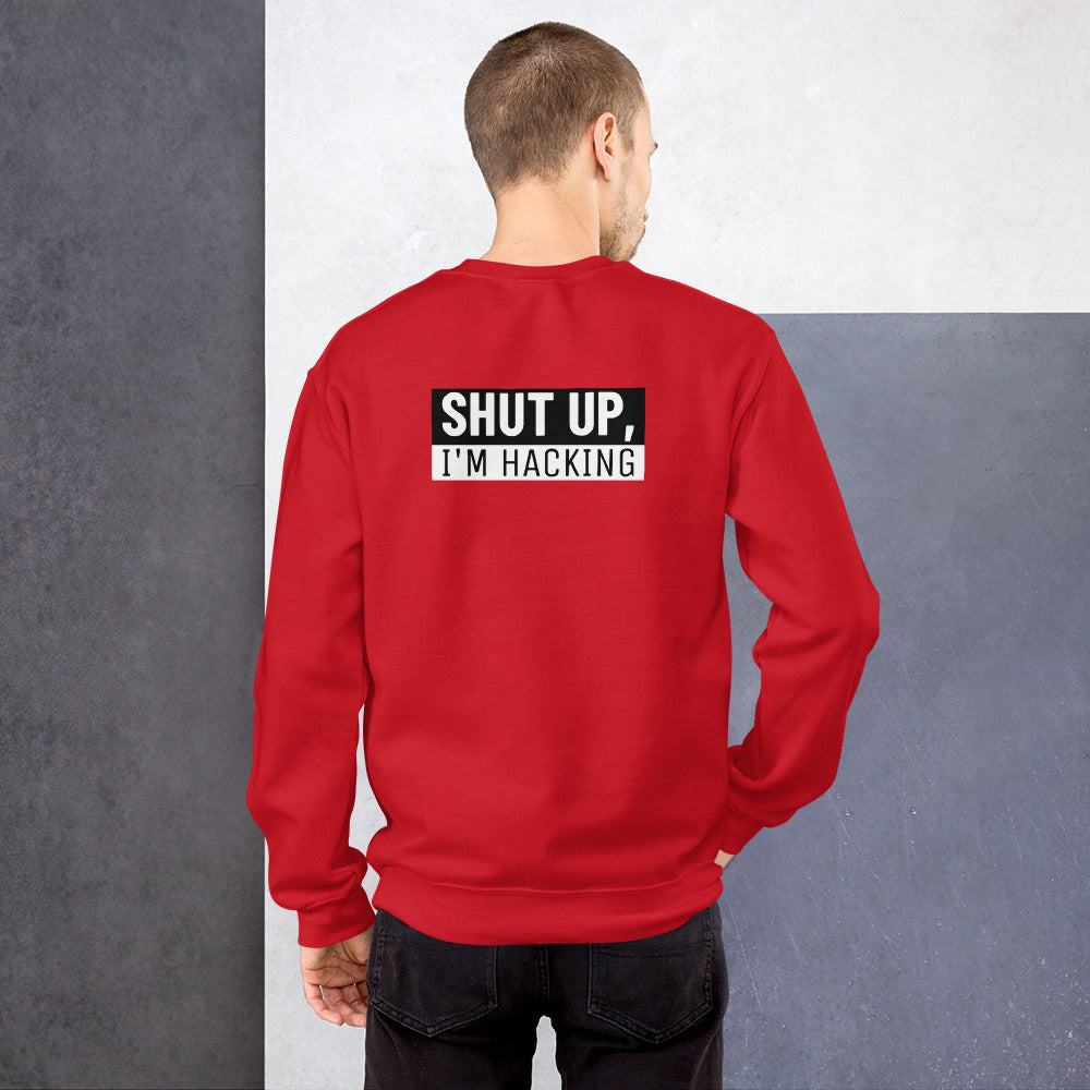 Shut up, I'm hacking - Unisex Sweatshirt (white text) by DarkByteGear
