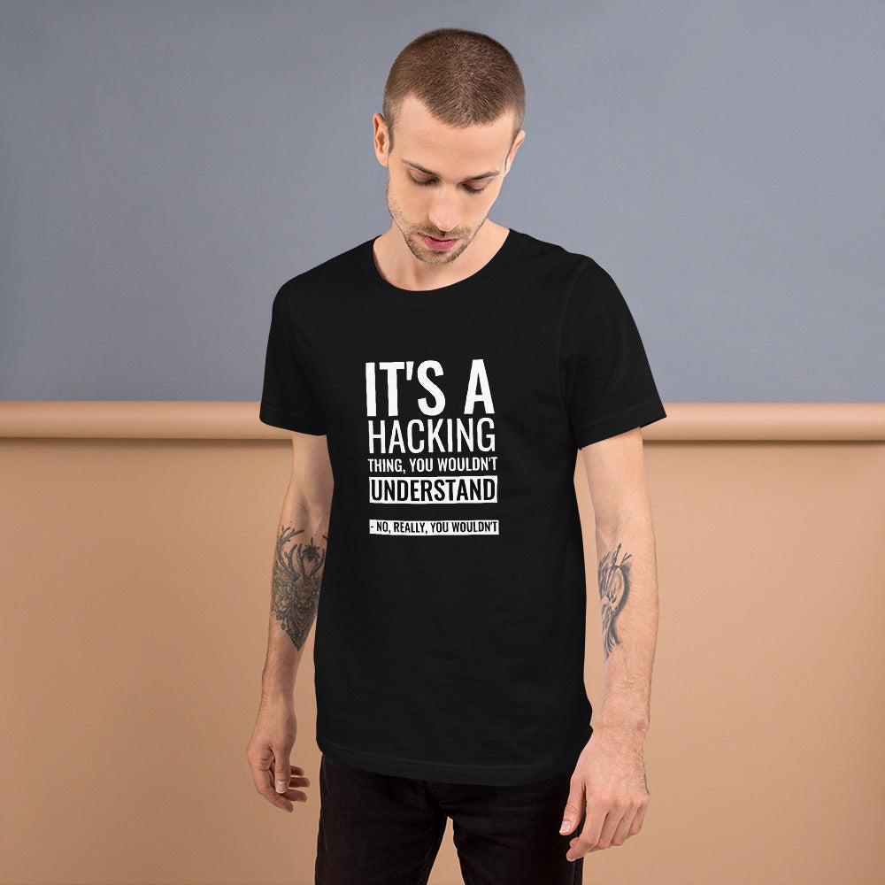 It's a hacking thing, you wouldn't understand - Short-Sleeve Unisex T-Shirt by DarkByteGear