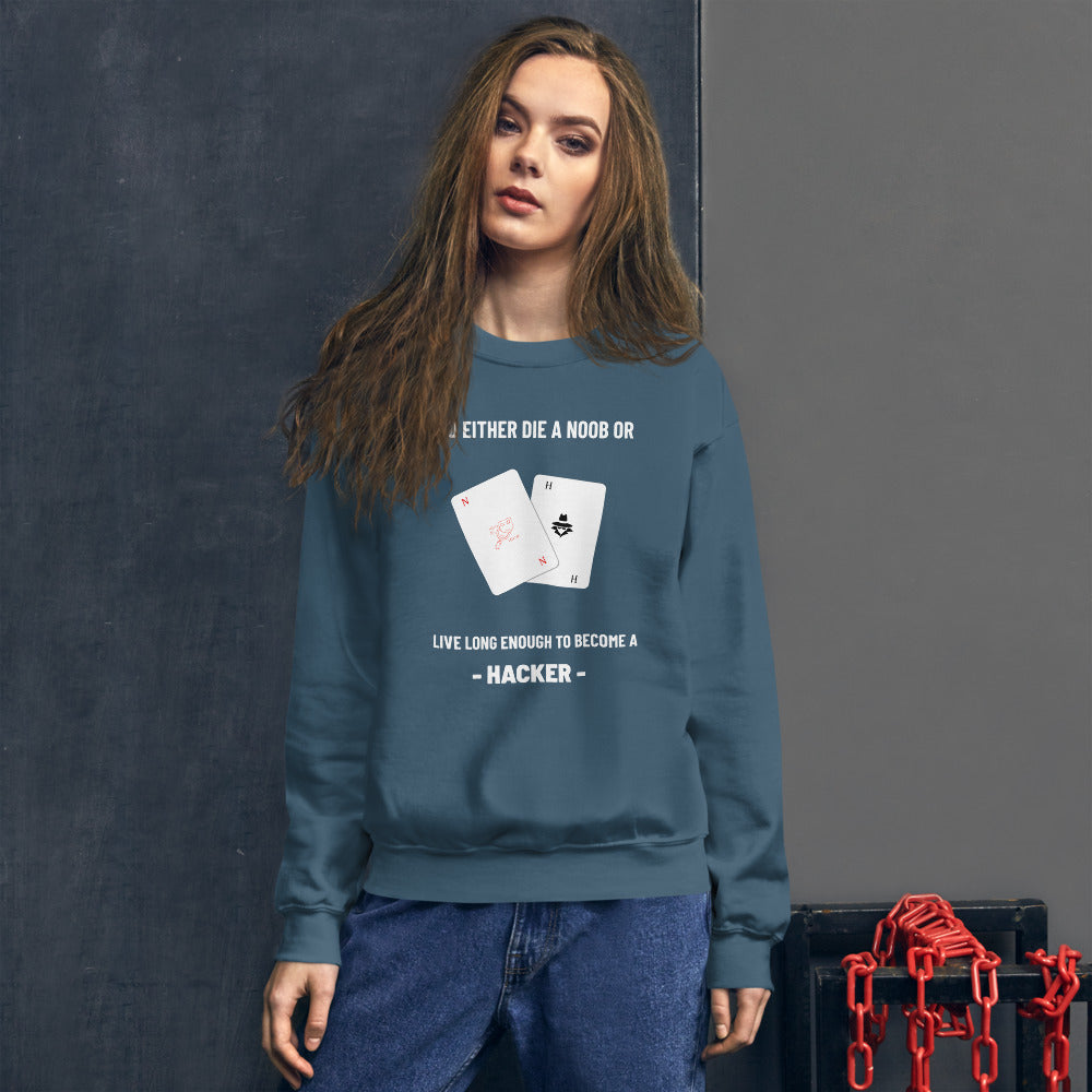 You either die a noob or live long enough to become a hacker - Unisex Sweatshirt (white text) by DarkByteGear