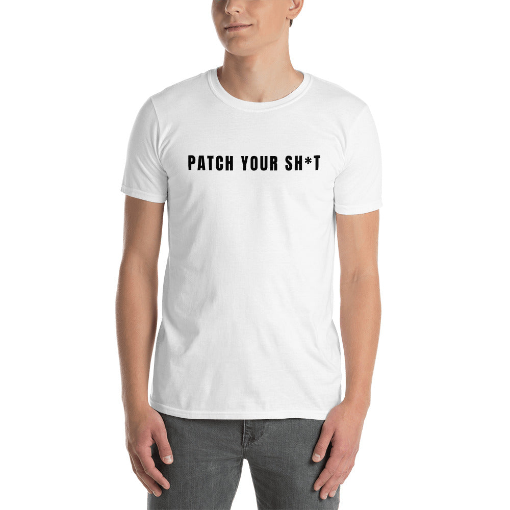PATCH YOUR SH*T - Short-Sleeve Unisex T-Shirt ( black text) by DarkByteGear