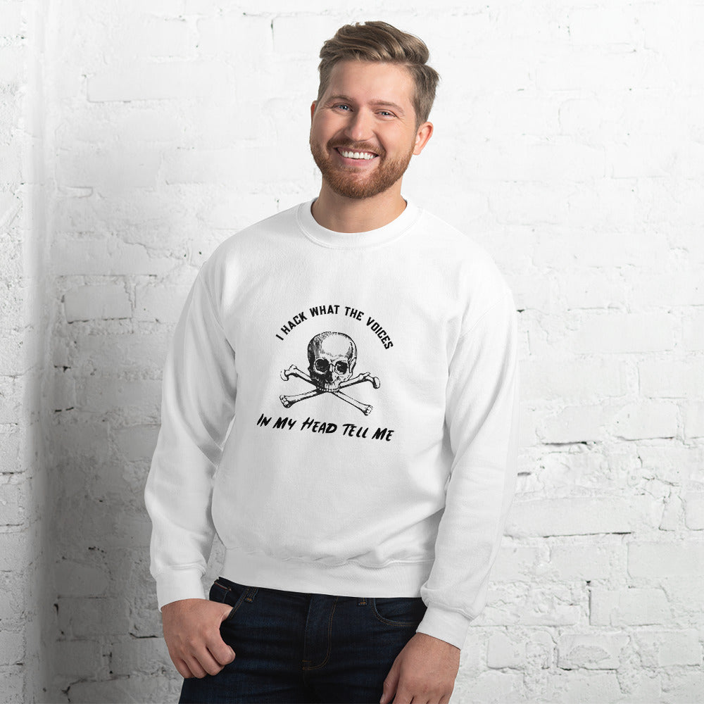 I Hack What The Voices In My Head Tell Me - Unisex Sweatshirt (black text) by DarkByteGear