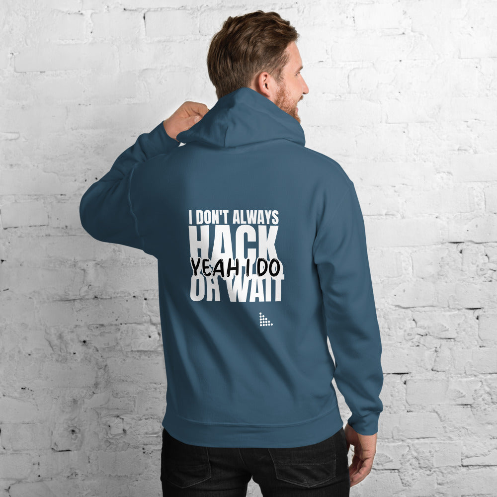 I Don't Always Hack Oh Wait Yeah I Do - Unisex Hoodie (white text) by DarkByteGear