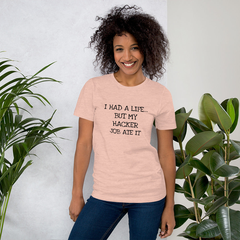 I HAD A LIFE... BUT MY HACKER JOB ATE IT - Short-Sleeve Unisex T-Shirt (black text) by DarkByteGear