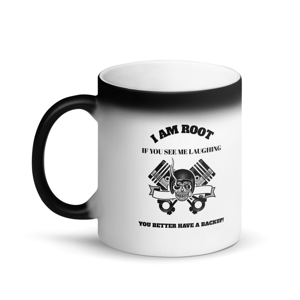I Am Root If You See Me Laughing You Better Have A Backup - Matte Black Magic Mug by DarkByteGear