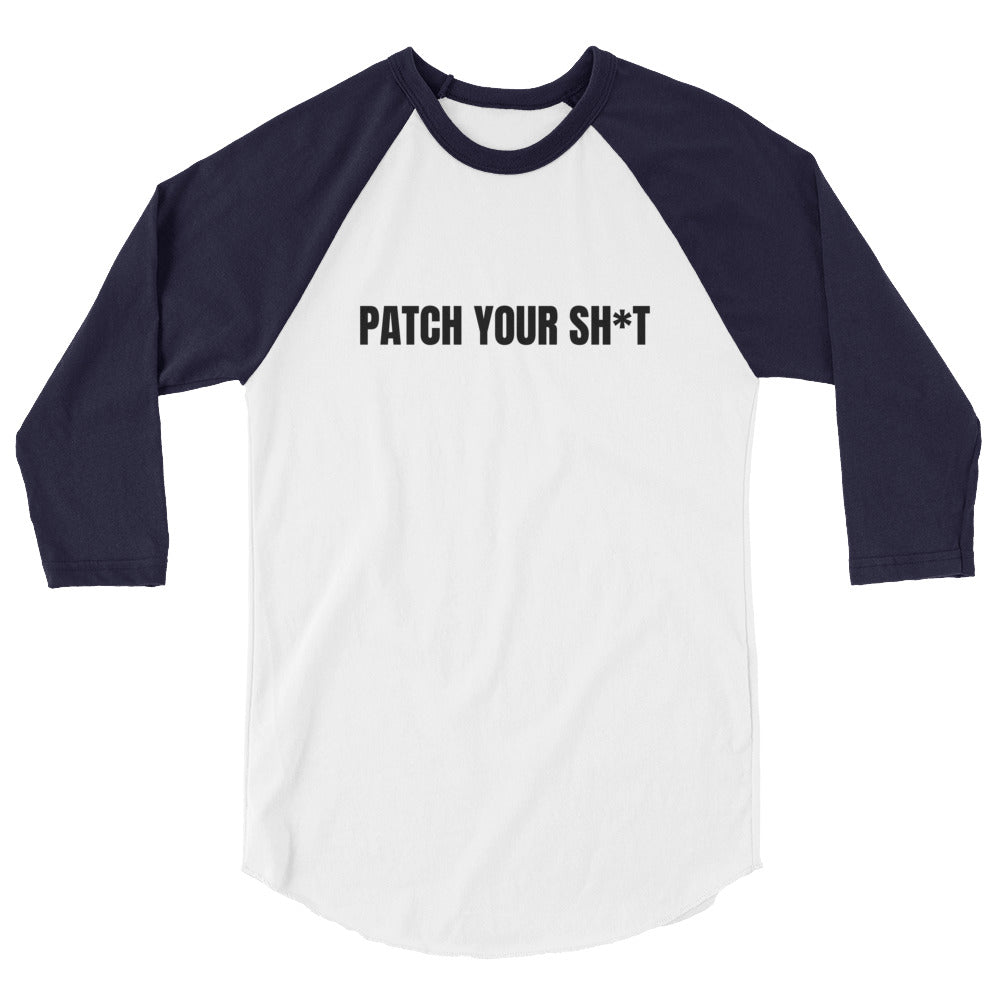 PATCH YOUR SH*T - 3/4 sleeve raglan shirt (black text) by DarkByteGear