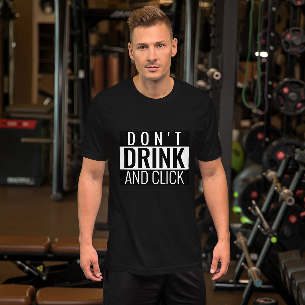 Don't drink and click - Short-Sleeve Unisex T-Shirt ( black) by DarkByteGear