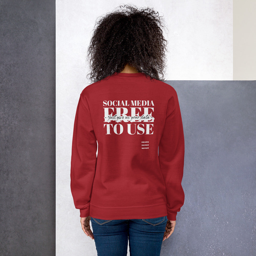 Social Media Free to use just give us your data - Unisex Sweatshirt by DarkByteGear