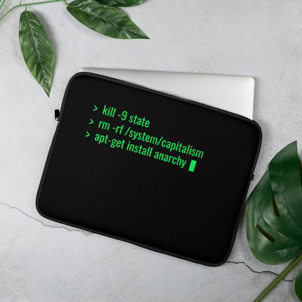 kill -9 state rm -rf /system/capitalism apt-get install anarchy - Laptop Sleeve by DarkByteGear