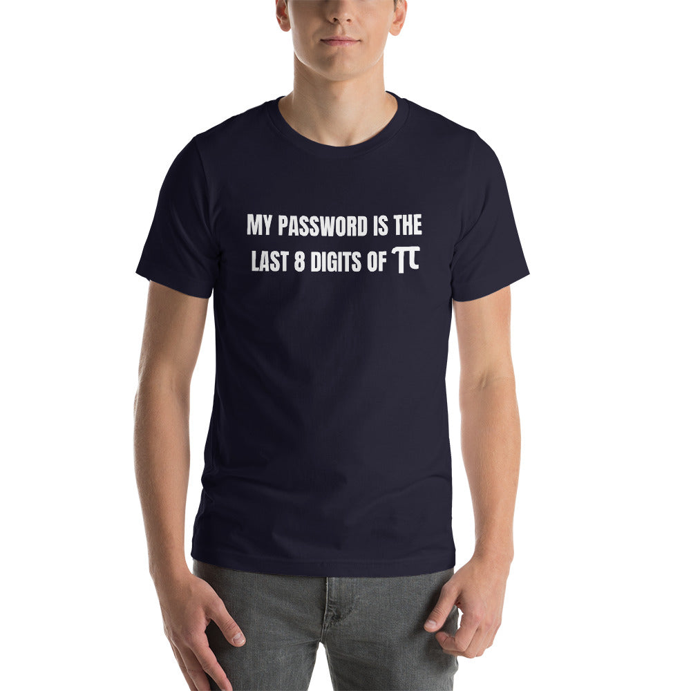 My password is the last 8 digits of π - Short-Sleeve Unisex T-Shirt (white text) by DarkByteGear