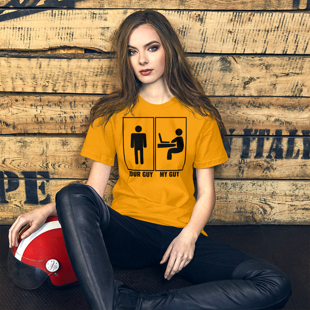 Your guy - My guy - Short-Sleeve Unisex T-Shirt (black text) by DarkByteGear