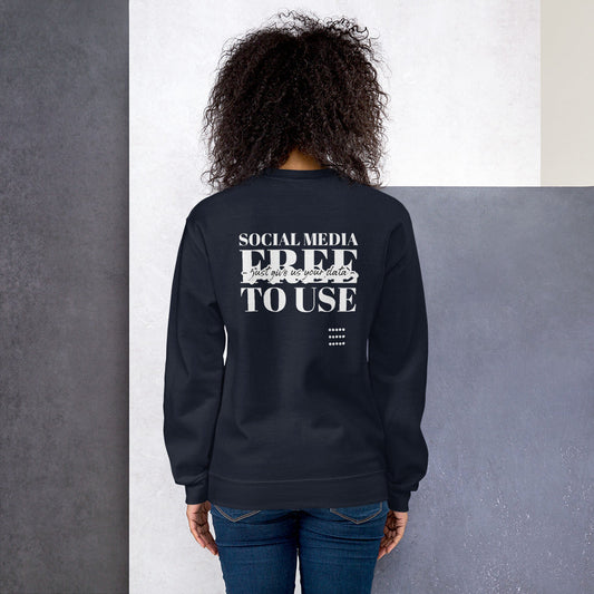 Social Media Free to use just give us your data - Unisex Sweatshirt by DarkByteGear