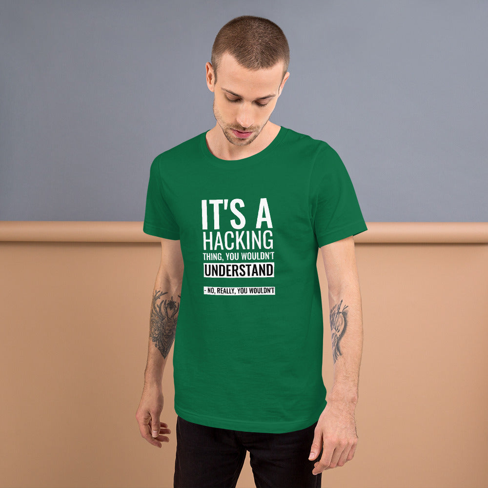 It's a hacking thing, you wouldn't understand - Short-Sleeve Unisex T-Shirt by DarkByteGear