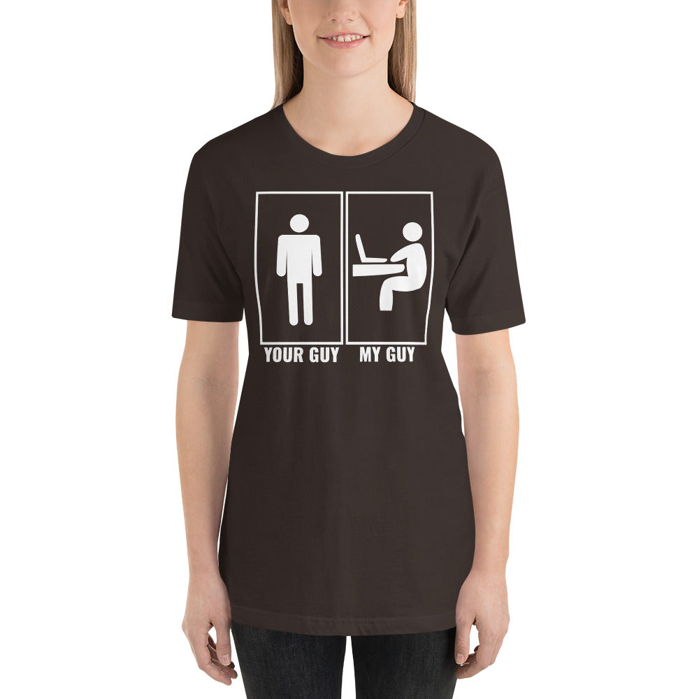 Your guy - My guy - Short-Sleeve Unisex T-Shirt by DarkByteGear